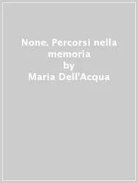 NONE: percorsi nella memoria